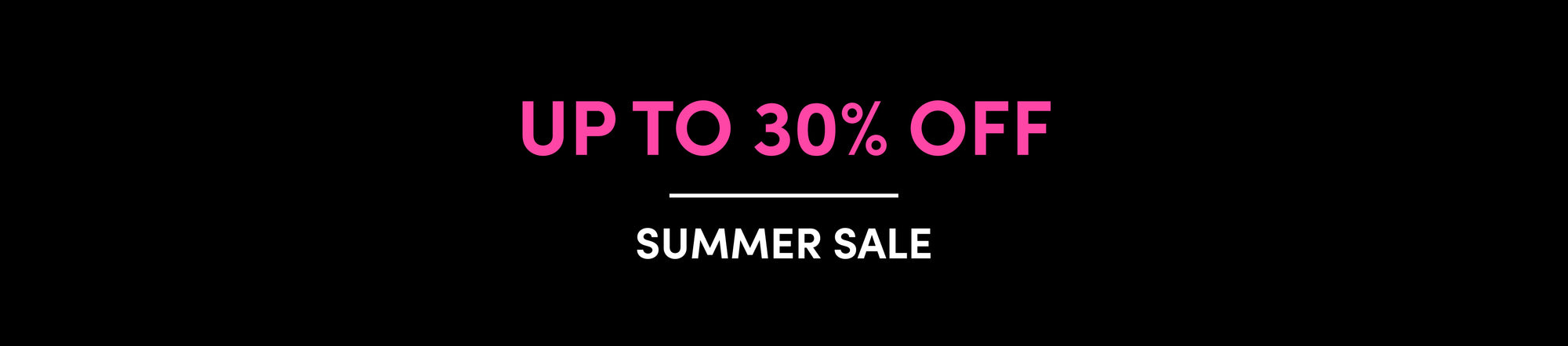 Up to 30% off Summer Sale